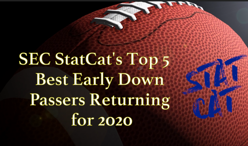 2020 Vision: SEC StatCat's Top5 Best Early Down Passers