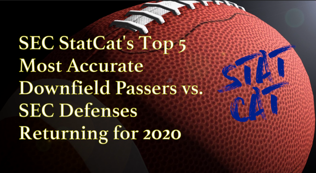 2020 Vision: SEC StatCat's Top5 Best Downfield Passers vs. SEC Defenses