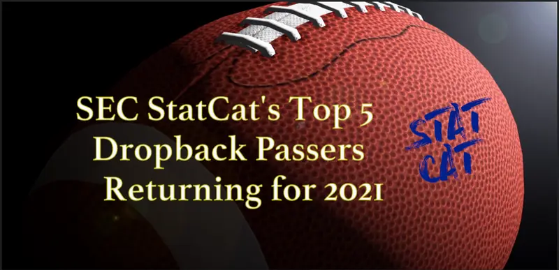SEC StatCat's Top5 Dropback Passers for 2021
